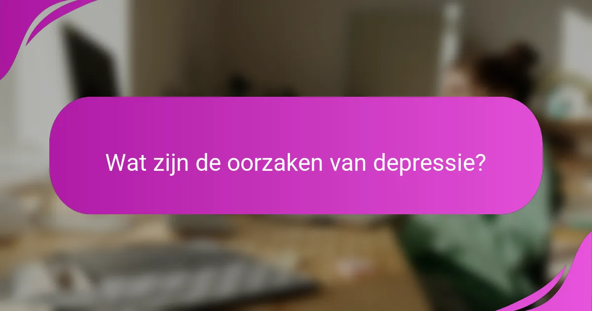 Wat zijn de oorzaken van depressie?
